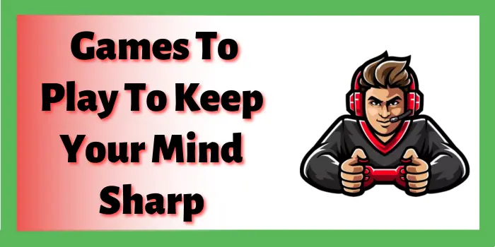 Games To Play To Keep Your Mind Sharp