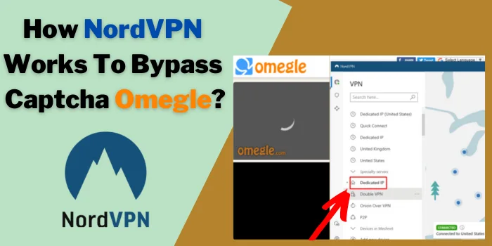 How NordVPN Works To Bypass Captcha Omegle?