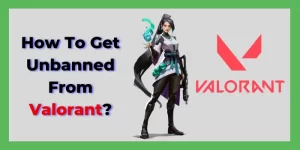 How To Get Unbanned From Valorant