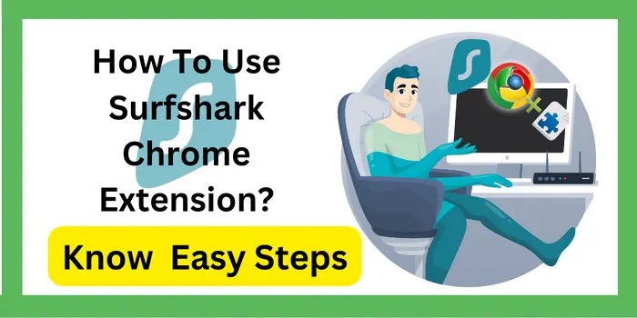 How To Use Surfshark Chrome Extension?