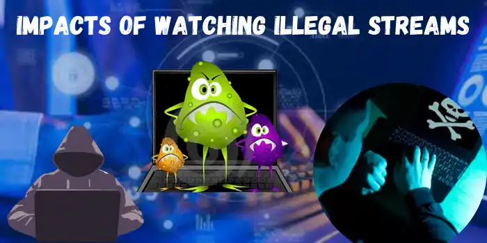 Impacts Of Watching Illegal Streams