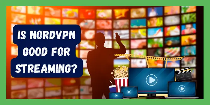 Is NordVPN Good For Streaming