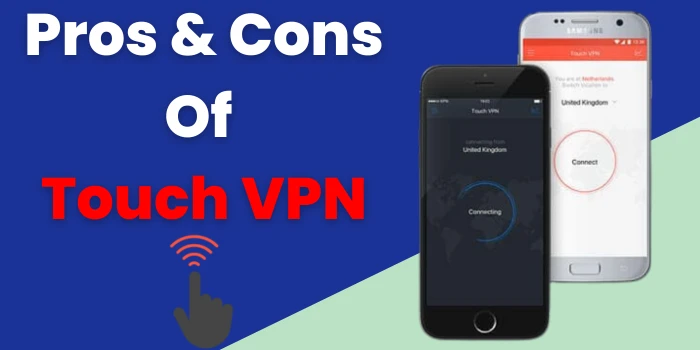 Pros & Cons Of Touch VPN 