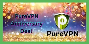 PureVPN Anniversary Deal