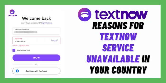 Reasons For TextNow Service Unavailable in Your Country