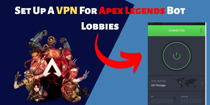 Set up an Apex Legends VPN to get bot lobbies.