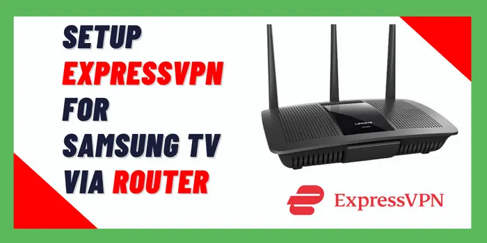 Setup ExpressVPN For Samsung TV via Router