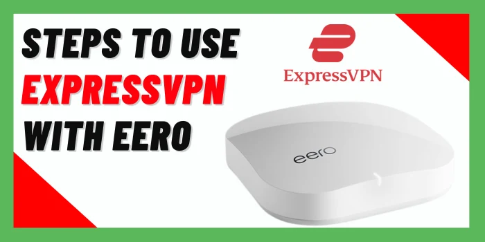 Steps to use ExpressVPN with Eero