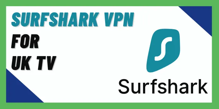 SurfShark VPN For UK TV