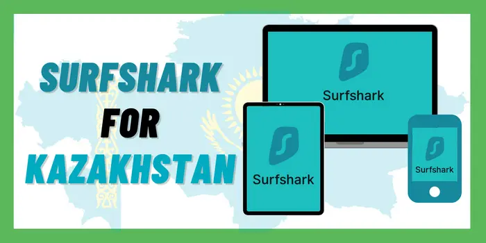 Surfshark For Kazakhstan