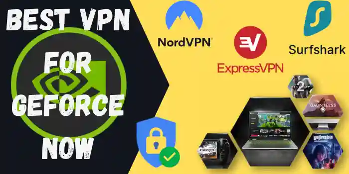 Top 3 Best VPN For GeForce Now (ExpressVPN, NordVPN and Surfshark)