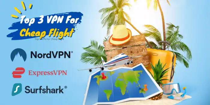 Top 3 VPN For Cheap Flight