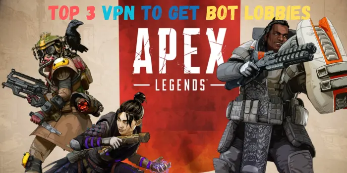 Top 3 VPN For Apex Legends Bot Lobbies (NordVPN,  ExpressVPN and Surfshark)