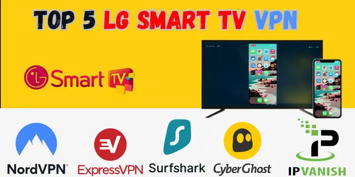 use Top 5 smart tv vpn (NordVPN, ExpressVPN, Surfshark, cyberghost, IPVanish)
