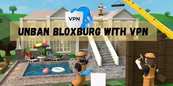 unblock your Bloxburg account with VPN.