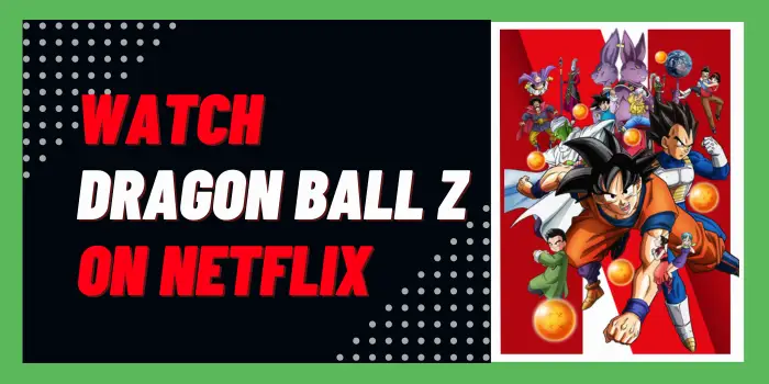 Watch Dragon Ball Z On Netflix