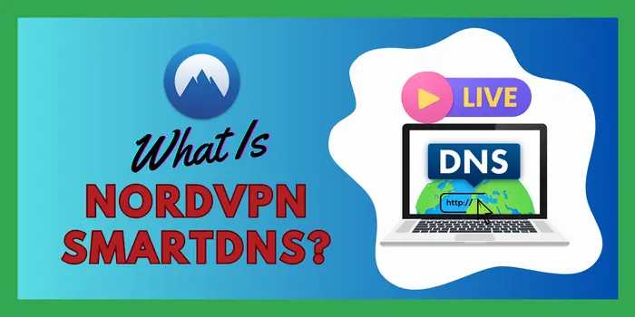 What Is NordVPN SmartDNS