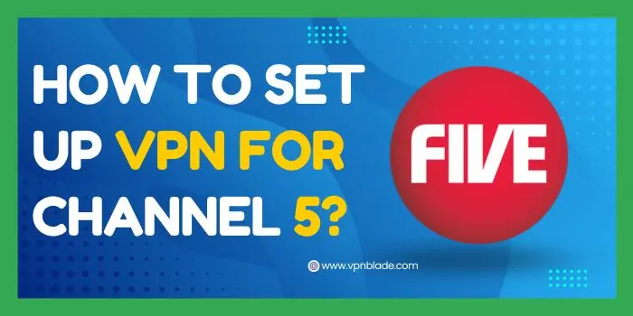 How to setup vpn for channel 5?