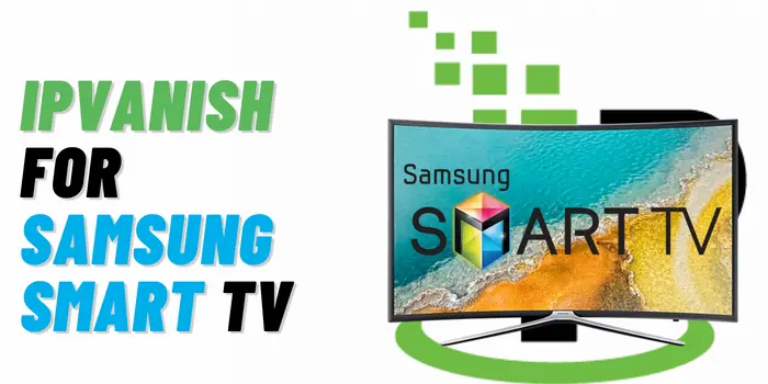 ipvanish For Samsung Smart TV