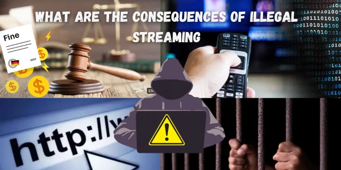 what are the consequences of illegal streaming?
