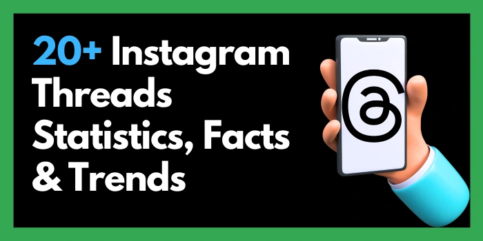 20 Instagram Threads Statistics, Facts & Trends