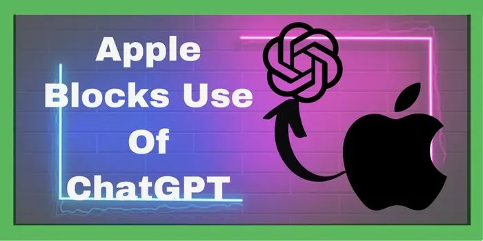 Apple Blocks Use Of ChatGPT