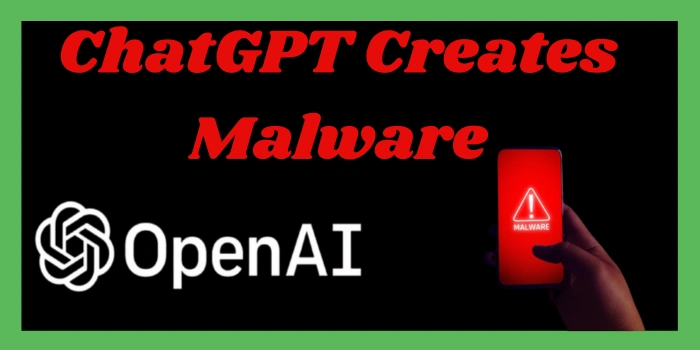 ChatGPT Creates Malware- Be Aware