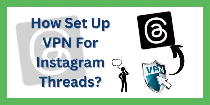 How To set up VPN For Instagram Threads