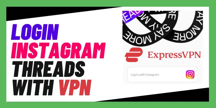 Login Instagram Threads With VPN
