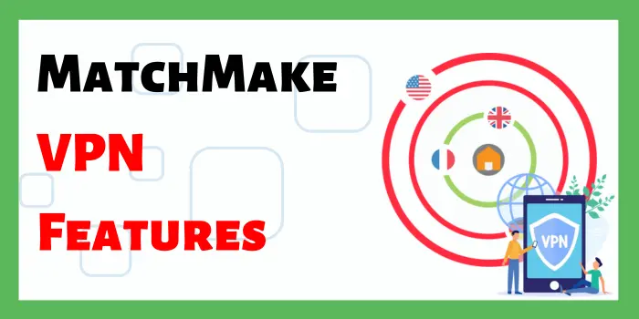 MatchMake VPN Features