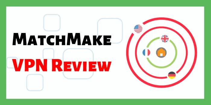 MatchMake VPN Review