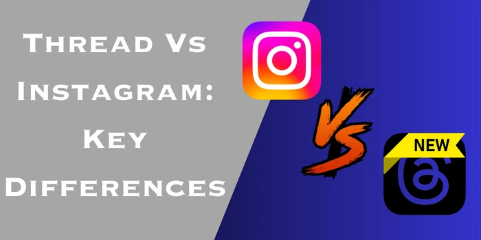 Thread Vs Instagram: Key Differences