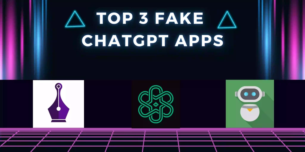 Top 3 Fake ChatGPT Like Apps