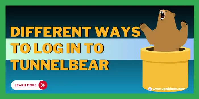 Different Ways To Log In To TunnelBear - vpnblade