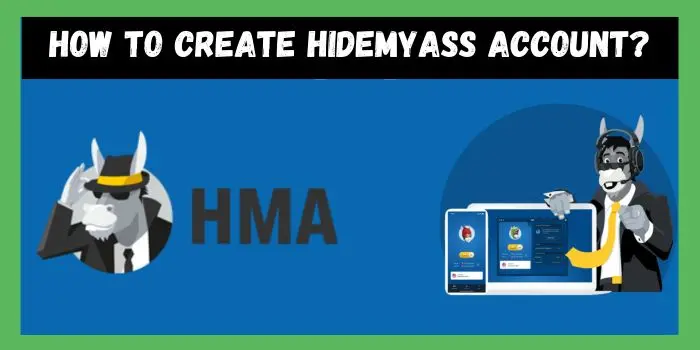 How To Create HideMyAss Account?