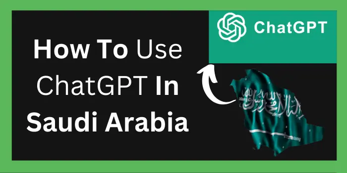 How To Use ChatGPT in Saudi Arabia