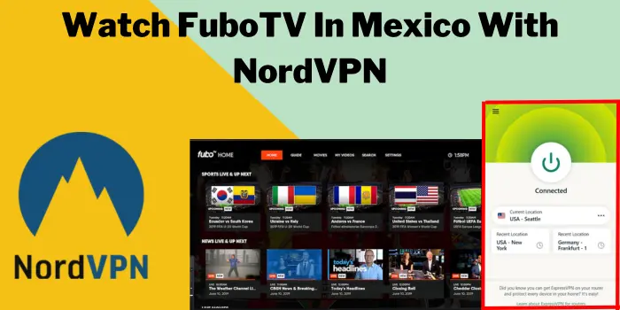 Watch FuboTV In Mexico With NordVPN