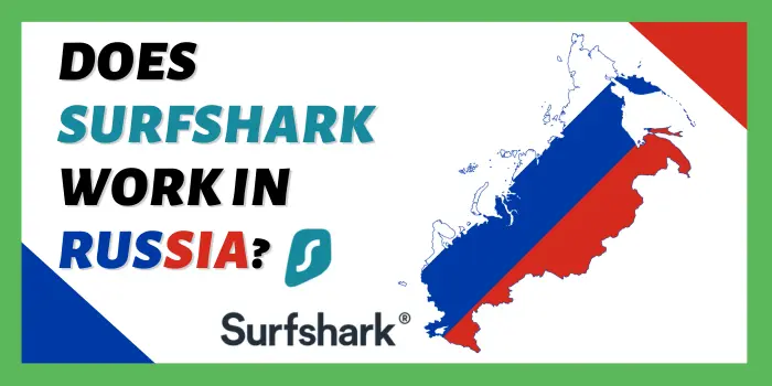 Does Surfshark Work In Russia