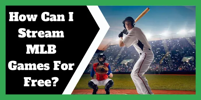 How Can I Stream MLB Games For Free 1