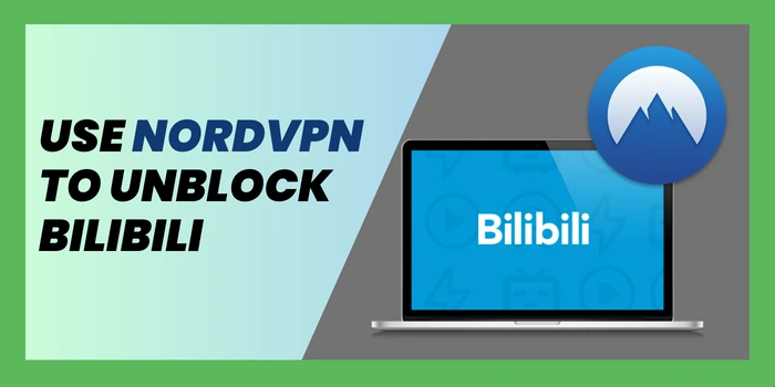 Use NordVPN To Unblock Bilibili