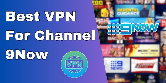 Best VPN For Channel 9Now