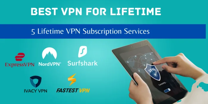 Check 5 Best VPN with Lifetime Subscription plan