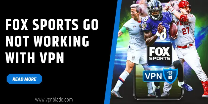 Fox Sports Go Not Working With VPN