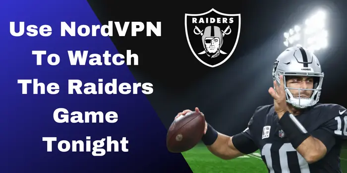 Use the best VPN - NordVPN To Watch The Raiders Game Tonight