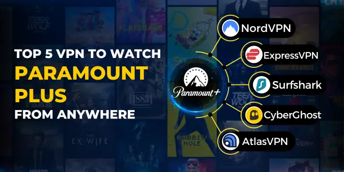 top 5 vpn to watch paramount plus from anywhere in the world