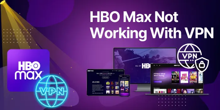 HBO Max Not Working With VPN