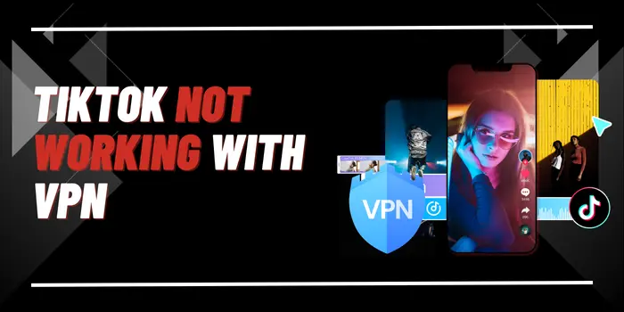 TikTok Not Working With VPN