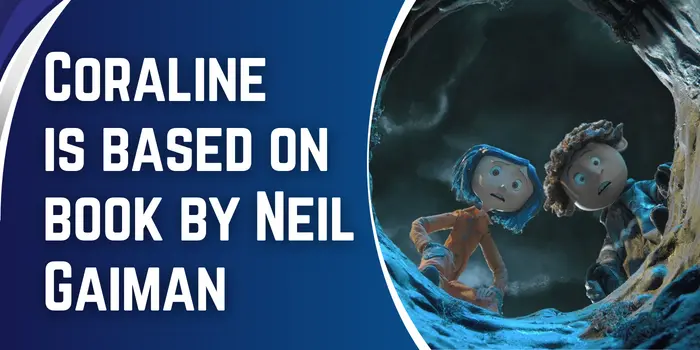 Coraline is based on book by Neil Gaiman